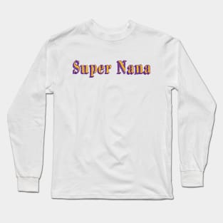 super nana Long Sleeve T-Shirt